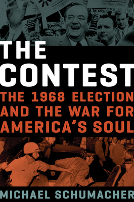 The Contest: The 1968 Election and the War for America's Soul By Michael Schumacher Cover Image