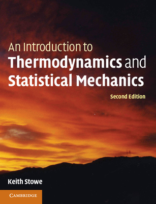 An Introduction to Thermodynamics and Statistical Mechanics By Keith Stowe Cover Image