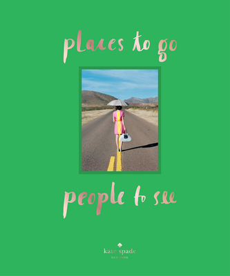 kate spade new york: places to go, people to see (Hardcover) | Bookmarks