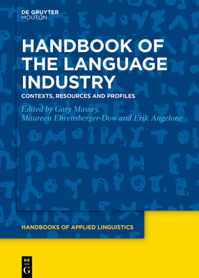 Handbook of the Language Industry: Contexts, Resources and Profiles (Handbooks of Applied Linguistics [Hal] #20) Cover Image