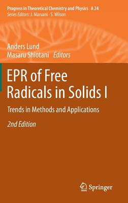 EPR of Free Radicals in Solids I: Trends in Methods and Applications (Progress in Theoretical Chemistry and Physics #24) By Anders Lund (Editor), Masaru Shiotani (Editor) Cover Image