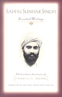 Sadhu Sundar Singh: Essential Writings (Modern Spiritual Masters)