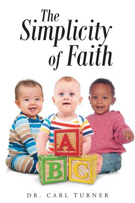 The Simplicity of Faith By Dr Carl Turner Cover Image