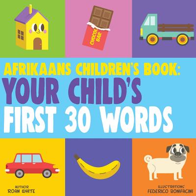 Afrikaans Children's Book: Your Child's First 30 Words Cover Image