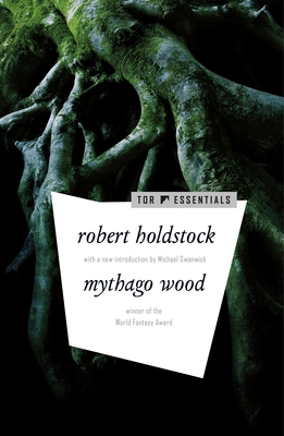 Mythago Wood (The Mythago Cycle #1) By Robert Holdstock, Michael Swanwick (Introduction by) Cover Image