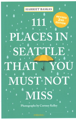 111 Places in Seattle That You Must Not Miss cover