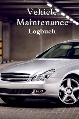Vehicle Maintenance Log Book: Complete Vehicle Maintenance Log Book, Car Repair Journal, Oil Change Log Book, Vehicle and Automobile Service, Engine By Szekely Osman Cover Image