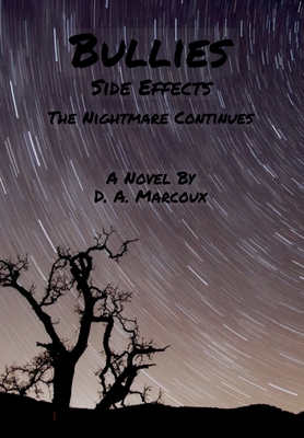 Bullies Side Effects: The Nightmare Continues By D. a. Marcoux, Mallory Reeves (Editor) Cover Image