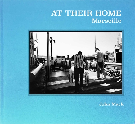 At Their Home: Marseille By John Mack, Alain Moreau (Foreword by) Cover Image