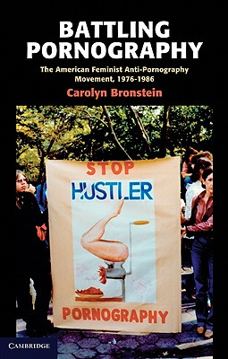 Battling Pornography: The American Feminist Anti-Pornography Movement, 1976-1986 Cover Image