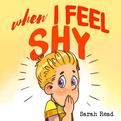 When I Feel Shy: (Anxiety books for kids, easy reading level 1, children age 3-5) By Sarah Read Cover Image