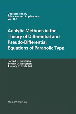 Analytic Methods in the Theory of Differential and Pseudo-Differential Equations of Parabolic Type (Operator Theory: Advances and Applications #152) Cover Image