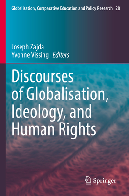 Discourses of Globalisation, Ideology, and Human Rights By Joseph Zajda (Editor), Yvonne Vissing (Editor) Cover Image