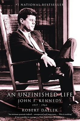 An Unfinished Life: John F. Kennedy, 1917 - 1963 Cover Image