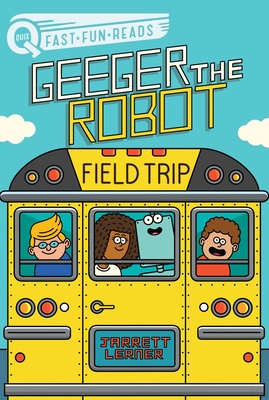 Field Trip: A QUIX Book (Geeger the Robot)