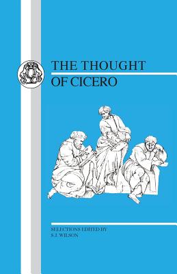 Thought of Cicero: Philosophical Selections (Latin Texts) By Cicero, S. J. Wilson (Volume Editor) Cover Image