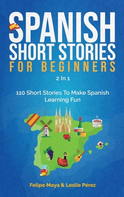 Spanish Short Stories For Beginners 2 In 1: 110 Short Stories To Make Spanish Learning Fun Cover Image