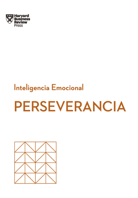 Perseverancia (Grit Spanish Edition) (Serie Inteligencia Emocional)