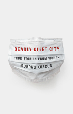 Deadly Quiet City: True Stories from Wuhan cover