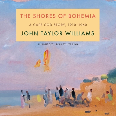 The Shores of Bohemia: A Cape Cod Story, 1910-1960 Cover Image