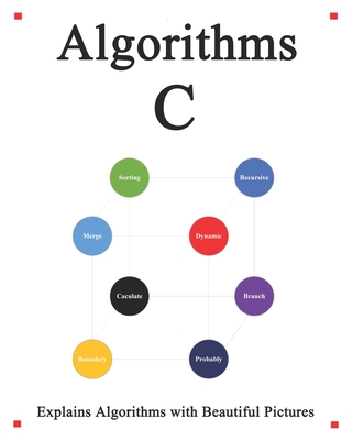 Algorithms C: Explains Algorithms with Beautiful Pictures Learn it Easy Better and Well Cover Image
