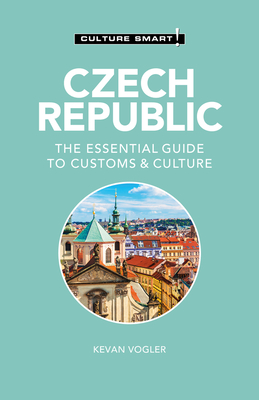 Czech Republic - Culture Smart!: The Essential Guide to Customs & Culture By Culture Smart!, Kevan Vogler Cover Image