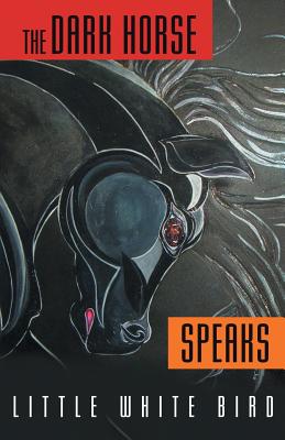 The Dark Horse Speaks By Little White Bird Cover Image