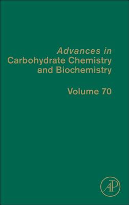 Advances in Carbohydrate Chemistry and Biochemistry: Volume 70 Cover Image