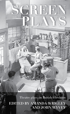 Screen Plays: Theatre Plays on British Television Cover Image