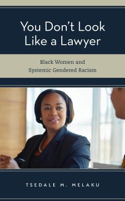 You Don't Look Like a Lawyer: Black Women and Systemic Gendered Racism (Perspectives on a Multiracial America)