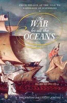 The War for All the Oceans: From Nelson at the Nile to Napoleon at Waterloo Cover Image