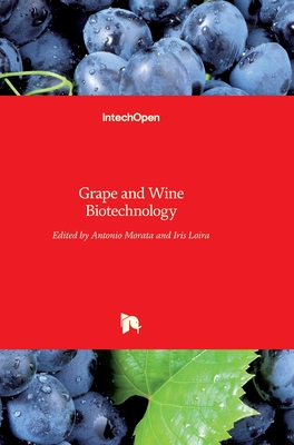 Grape and Wine Biotechnology By Antonio Morata (Editor), Iris Loira (Editor) Cover Image