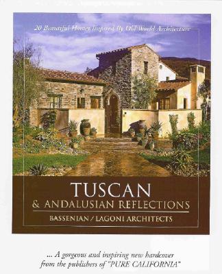 Tuscan & Andalusian Reflections: 20 Beautiful Homes Inspired by Old World Architecture: Tuscan & Andalusian Reflections Cover Image