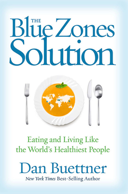 The Blue Zones Solution: Eating and Living Like the World's Healthiest People Cover Image