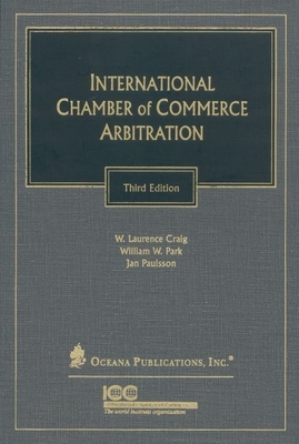 Internat Chamber Comme Arbitrat 3e C By W. Laurence Craig, William W. Park, Jan Paulsson Cover Image