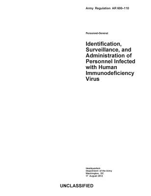 Army Regulation AR 600-110 Personnel-General Identification, Surveillance, and Administration of Personnel Infected with Human Immunodeficiency Virus Cover Image