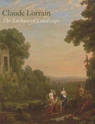 Claude Lorrain: The Enchanted Landscape Cover Image