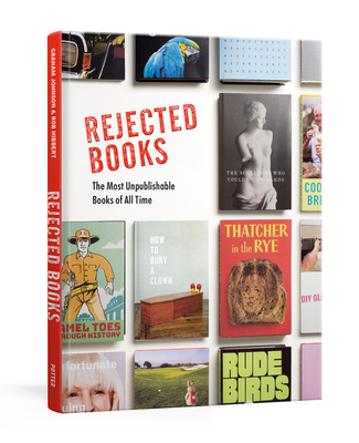 Rejected Books: The Most Unpublishable Books of All Time cover