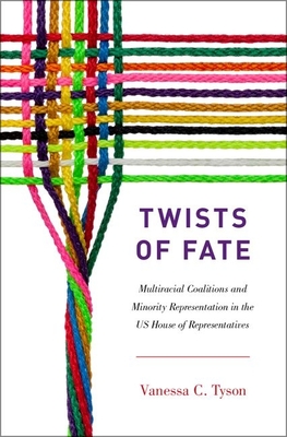 Twists of Fate: Multiracial Coalitions and Minority Representation in the US House of Representatives By Vanessa C. Tyson Cover Image