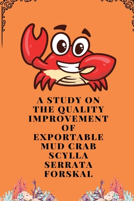 A study on the quality improvement of exportable mud crab scylla serrata forskal Cover Image