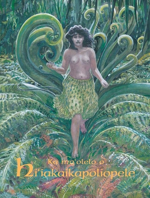 Ka Mo'olelo O Hi'iakaikapoliopele By Ho'oulumāhiehie, Puakea Nogelmeier (Translator), Solomon Enos (Illustrator) Cover Image