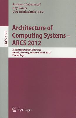 Architecture of Computing Systems - ARCS 2012: 25th International Conference, Munich, Germany, February 28 - March 2, 2012. Proceedings Cover Image