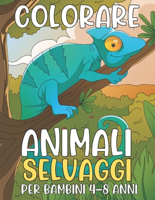 Colorare Animali Selvaggi: Libro per Bambini 4-8 Anni (Paperback)