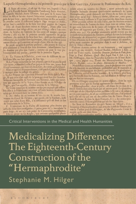 Medicalizing Difference: The Eighteenth-Century Construction of the "Hermaphrodite" (Critical Interventions in the Medical and Health Humanities)