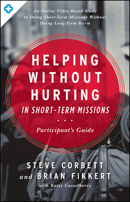 Helping Without Hurting in Short-Term Missions: Participant's Guide Cover Image