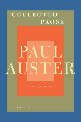 Collected Prose: Autobiographical Writings, True Stories, Critical Essays, Prefaces, Collaborations with Artists, and Interviews