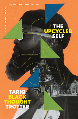 The Upcycled Self: A Memoir on the Art of Becoming Who We Are By Tariq Trotter Cover Image
