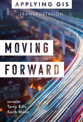 Moving Forward: GIS for Transportation (Applying GIS #4)