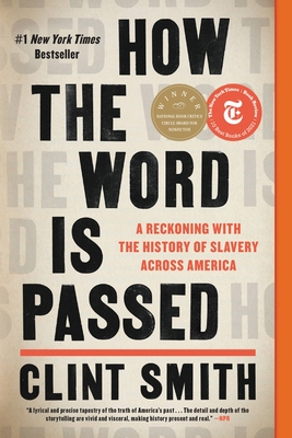 How the Word Is Passed: A Reckoning with the History of Slavery Across America By Clint Smith Cover Image