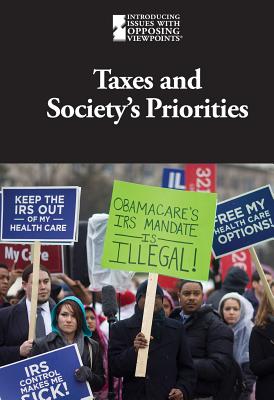 Taxes and Society's Priorities (Introducing Issues with Opposing Viewpoints)